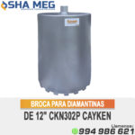 BROCA PARA DIAMANTINAS DE 12" CKN302P CAYKEN
